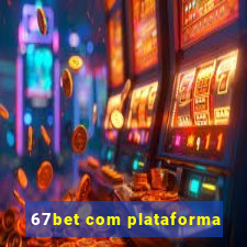 67bet com plataforma